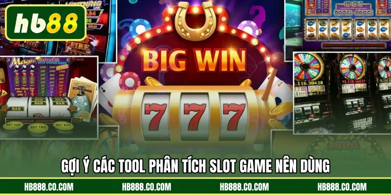 Gợi ý các tool phân tích Slot game nên dùng