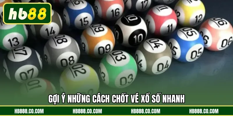 Gợi ý những cách chốt vé xổ số nhanh 