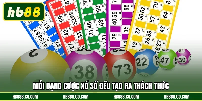 Mỗi dạng cược xổ số đều tạo ra thách thức