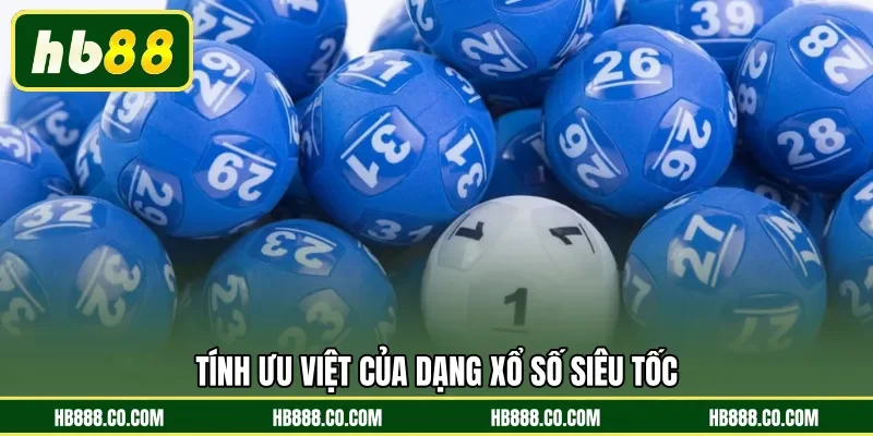 Tính ưu việt của dạng xổ số siêu tốc 